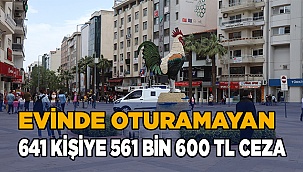Evinde oturamayan  641 kişiye 561 bin 600 TL ceza