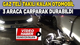 Gaz teli takılı kalan otomobil 3 araca çarparak durabildi