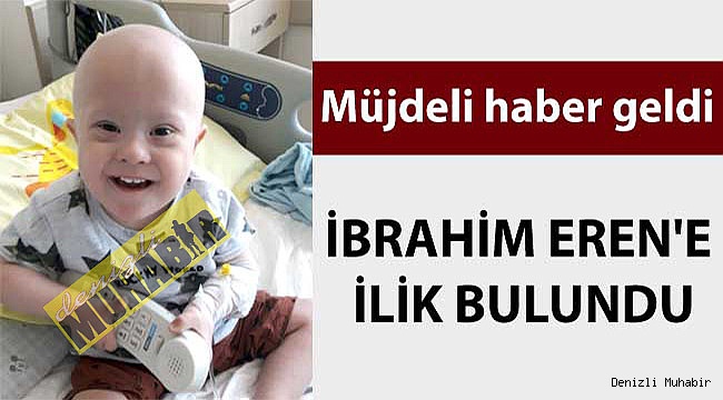 İbrahim Eren’e uygun ilik bulundu