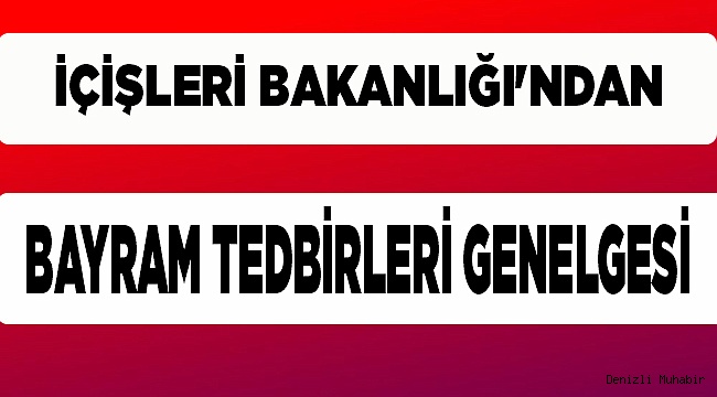 İçişleri Bakanlığı'ndan Bayram tedbirleri genelgesi