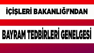 İçişleri Bakanlığı'ndan Bayram tedbirleri genelgesi
