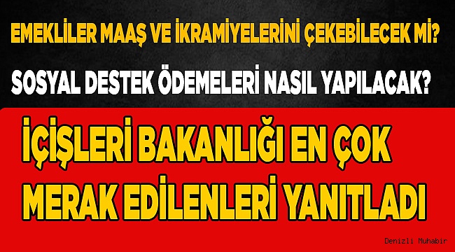 İçişleri Bakanlığı tam kapanmada merak edilenleri açıkladı