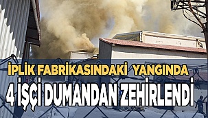 İplik fabrikasında çıkan yangında 4 işçi dumandan etkilendi