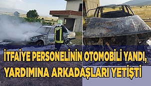 İtfaiye personelinin otomobili yandı, yardımına arkadaşları yetişti
