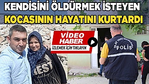 Kendisini öldürmek isteyen kocasının hayatını kurtardı