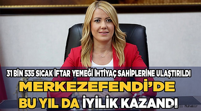 31 bin 535 sıcak iftar yemeği ihtiyaç sahiplerine ulaştırıldı