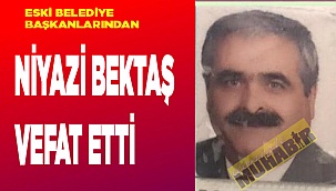 Niyazi Bektaş vefat etti