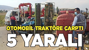 Otomobil traktöre çarptı: 5 yaralı