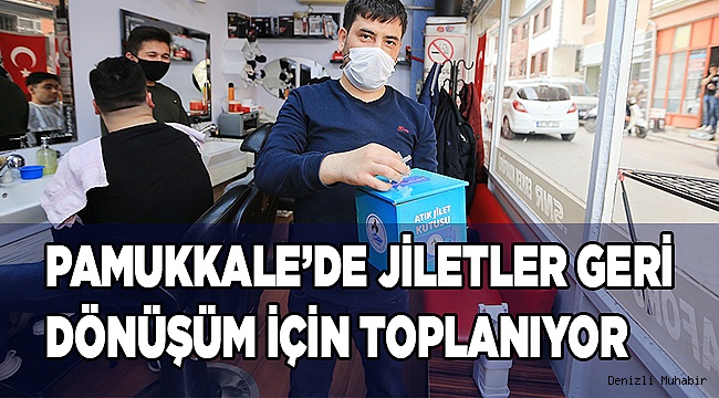 Pamukkale’de jiletler geri dönüşüm için toplanıyor