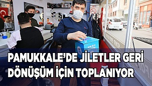 Pamukkale’de jiletler geri dönüşüm için toplanıyor