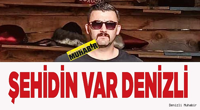 Şehidin var Denizli