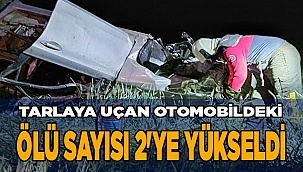 Tarlaya uçan otomobildeki ölü sayısı 2'ye yükseldi