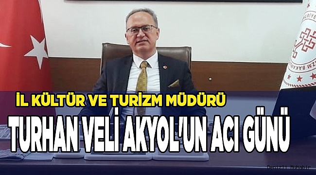 Turhan Veli Akyol'un acı günü