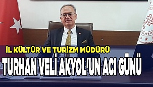 Turhan Veli Akyol'un acı günü