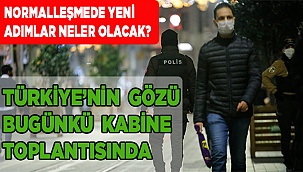 Türkiye’nin gözü Kabine toplantısında