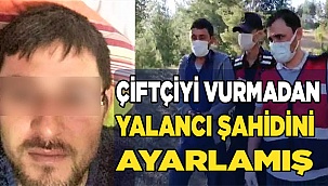 Tütün eken çiftçiye pusu kurdu, yakalanmamak için yalancı şahit tuttu