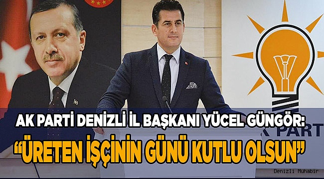 “Üreten işçinin günü kutlu olsun”