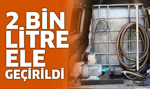 2 bin litre ele geçirildi