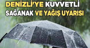 AFAD'dan Denizli'ye kuvvetli sağanak yağış uyarısı