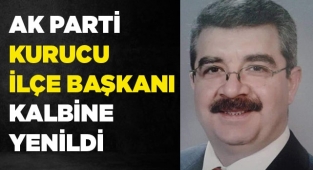 Ak Parti kurucu ilçe başkanı vefat etti