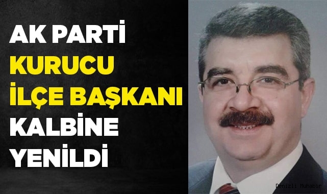 Ak Parti kurucu ilçe başkanı vefat etti