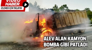 Alev alan kamyon bomba gibi patladı