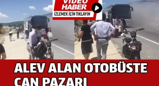 Alev alan otobüste can pazarı