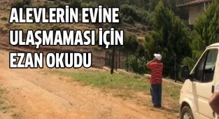 Alevlerin evine ulaşmaması için ezan okudu