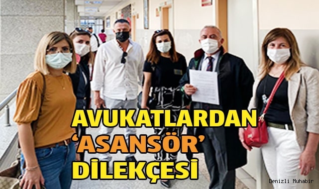 Avukatlardan ‘Asansör’ dilekçesi