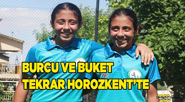 Burcu ve Buket tekrar Horozkent’da