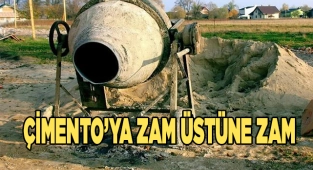 Çimento’ya zam üstüne zam