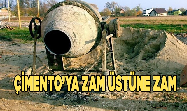 Çimento’ya zam üstüne zam