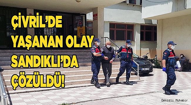 ÇİVRİL’DE YAŞANAN OLAY SANDIKLI’DA ÇÖZÜLDÜ!