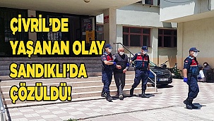 ÇİVRİL’DE YAŞANAN OLAY SANDIKLI’DA ÇÖZÜLDÜ!