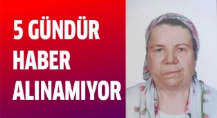 Denizli’de 70 yaşındaki Alzheimer hastası kadından 5 gündür haber alınamıyor