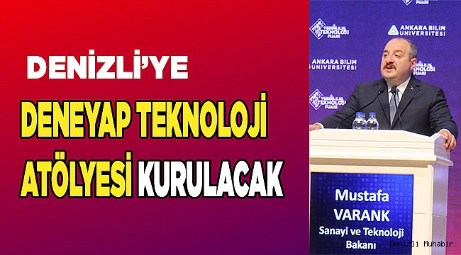 Denizli’de Deneyap Teknoloji Atölyesi kurulacak