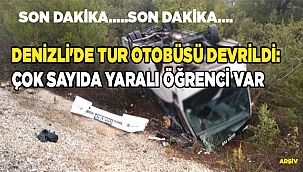 Denizli'de tur otobüsü devrildi: Çok sayıda yaralı öğrenci var