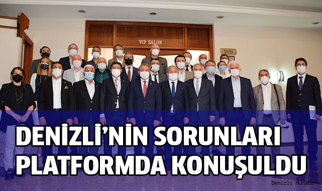 Denizli ve iş dünyasının sorunları Milletvekillerine anlatıldı