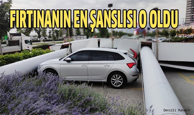 Denizli'yi  vuran fırtınanın en şanslısı o oldu