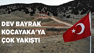 Dev bayrak Kocayaka'ya çok yakıştı