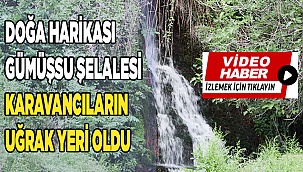 Doğa harikası Gümüşsu Şelalesi karavancıların uğrak yeri oldu