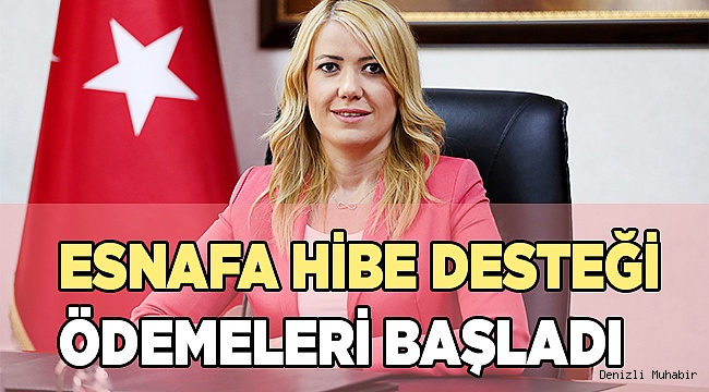 ESNAFA HİBE DESTEĞİ ÖDEMELERİ BAŞLADI