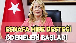ESNAFA HİBE DESTEĞİ ÖDEMELERİ BAŞLADI