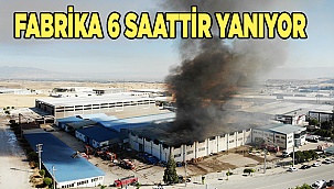 Fabrika yangını 6. saatinde halen devam ediyor
