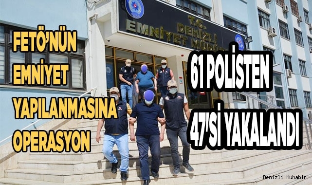 Fetö operasyonu: 61 polisten 47'si yakalandı