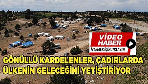 Gönüllü Kardelenler, çadırlarda ülkenin geleceğini yetiştiriyor
