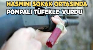 Hasmını  sokak ortasında vurdu