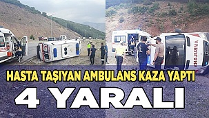 Hasta taşıyan ambulans kaza yaptı; 4 yaralı