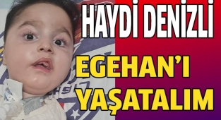 Haydi Denizli Egehan'ı yaşatalım