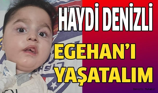 Haydi Denizli Egehan'ı yaşatalım